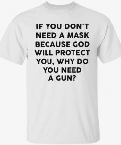 If you don’t need a mask because god will protect you 2022 shirts