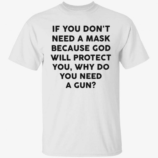 If you don’t need a mask because god will protect you 2022 shirts