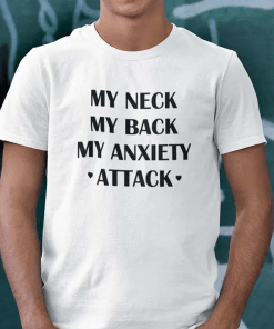 My Neck My Back My Anxiety Attack Vintage Shirts