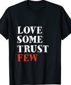 Love Some Trust Few Motivational 2022 TShirt