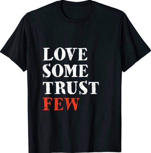 Love Some Trust Few Motivational 2022 TShirt