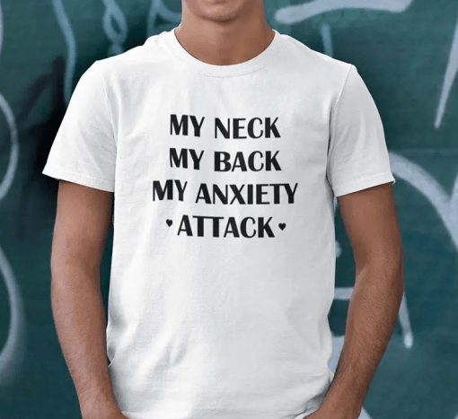 My Neck My Back My Anxiety Attack Vintage Shirts