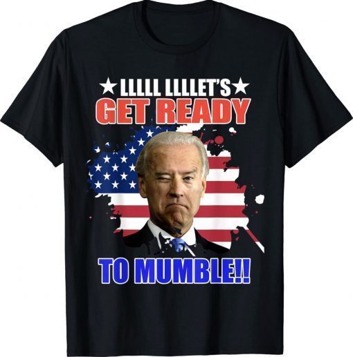 US Flag Biden Let's Get Ready To Mumble Anti Tee Shirt