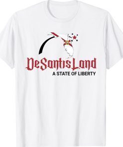 DeSantis Land A State Of Liberty 2022 T-Shirt