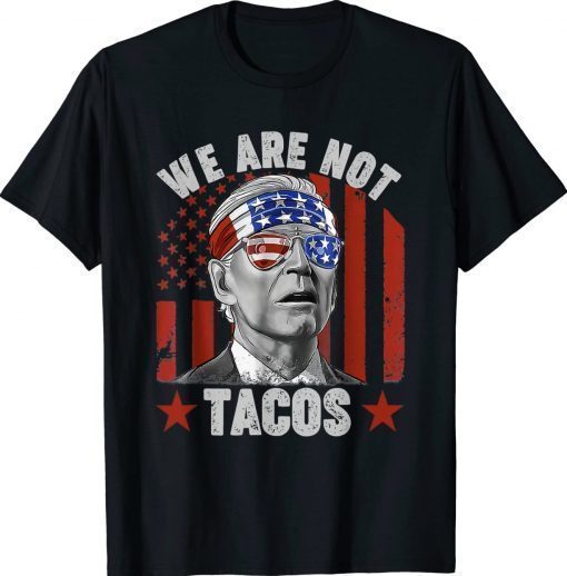 We Are Not Tacos Anti Jill Biden Vintage TShirt