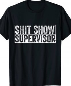 Cool Shit Show Supervisor Hilarious Unisex TShirt