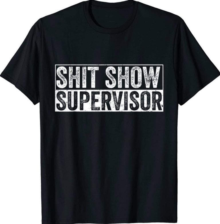 Cool Shit Show Supervisor Hilarious Unisex TShirt