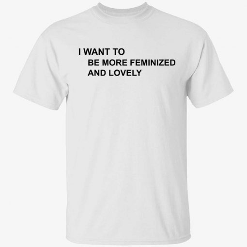 I want to be more feminized and lovely unisex t-shirt