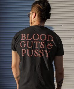 Blood guts and pussy unisex tshirt