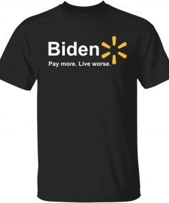 Biden pay more live worse vintage tshirt