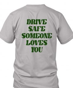 Drive Safe Someone Loves You Vintage TShirt