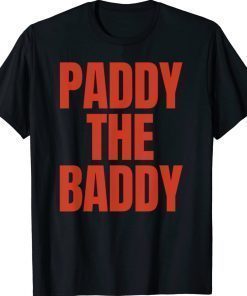 Paddy The Baddy Gift Shirts