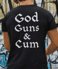 God Guns And Cum Vintage Shirts