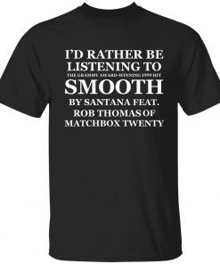 I’d rather be listening to the grammy award winning 1999 hit unisex tshirt