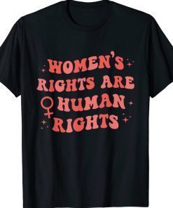 Feminist Women's Rights Are Human Rights Pro Choice Women 2022 Shirts