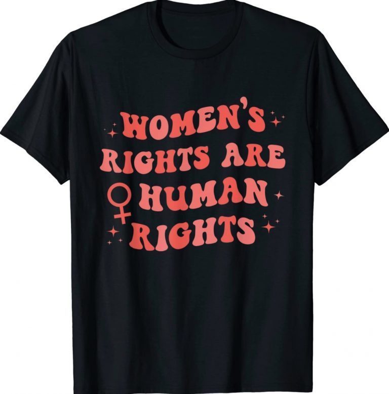 Feminist Women's Rights Are Human Rights Pro Choice Women 2022 Shirts