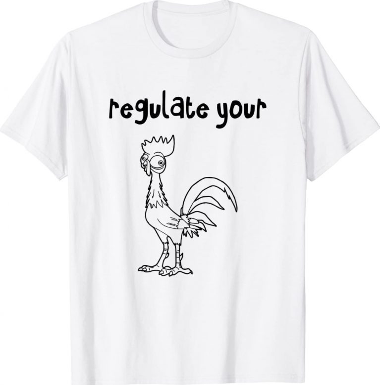 Regulate Your Cck Regulate Your Cock Hei Rooster Tee Shirt