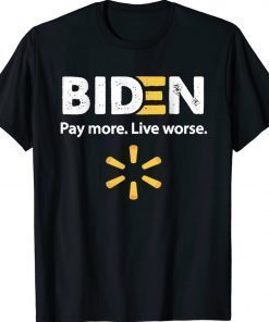 Biden Pay More Live Worse Vintage TShirt