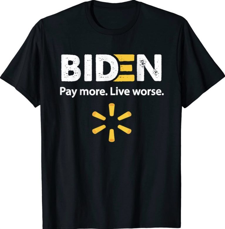 Biden Pay More Live Worse Vintage TShirt