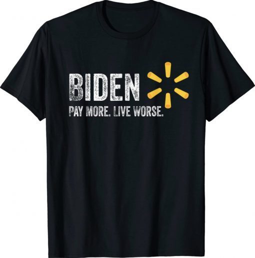 Biden Pay More Live Worse Bidenflation Limited Shirts