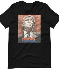 Rebel Donald Trump TShirt