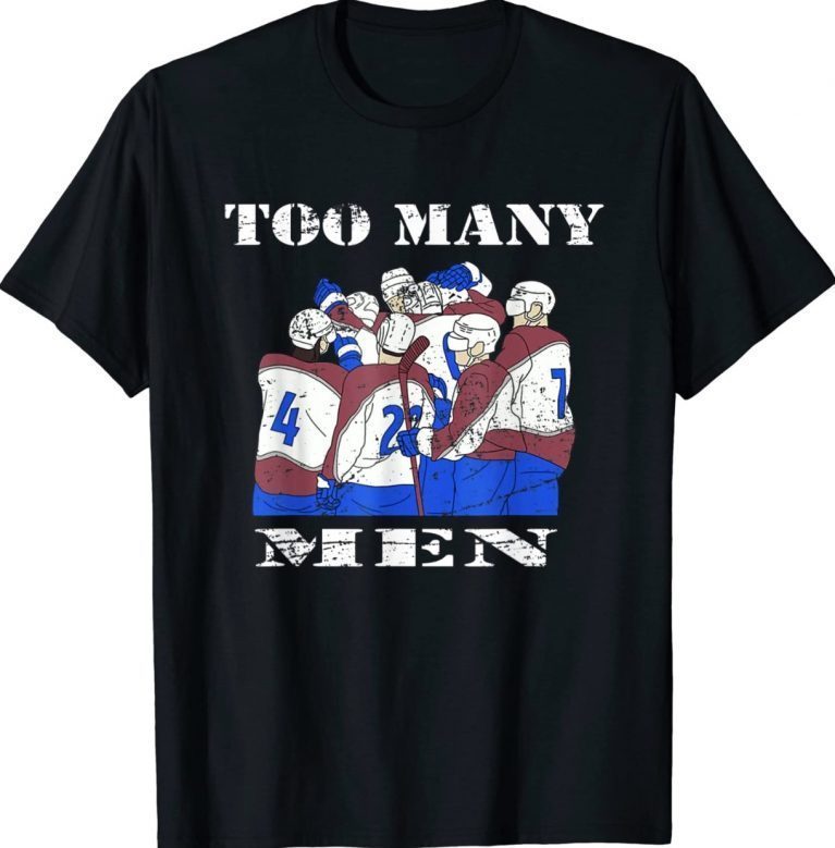 Too Many Men Hockey Player Funny Ice Hockey Sport Joke 2022 Shirts