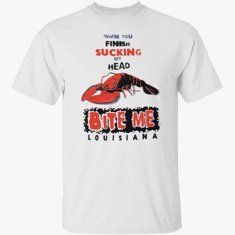 Lobster When you finish sucking my head bite me 2022 shirts