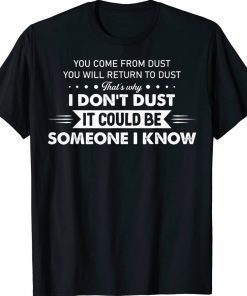 You Come From Dust You Will Return To Dust 2022 Shirts