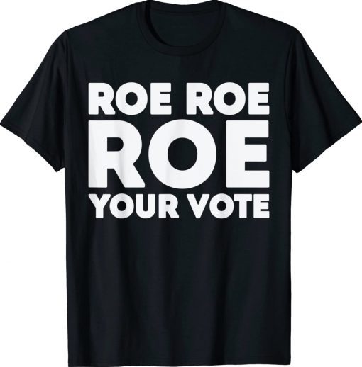 Vintage Roe Roe Roe Your Vote TShirt