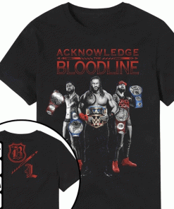 Roman Reigns Acknowledge The Bloodline 2022 Shirts