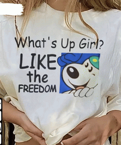 What’S Up Girl Like The Freedom Human Rights Tee Shirt