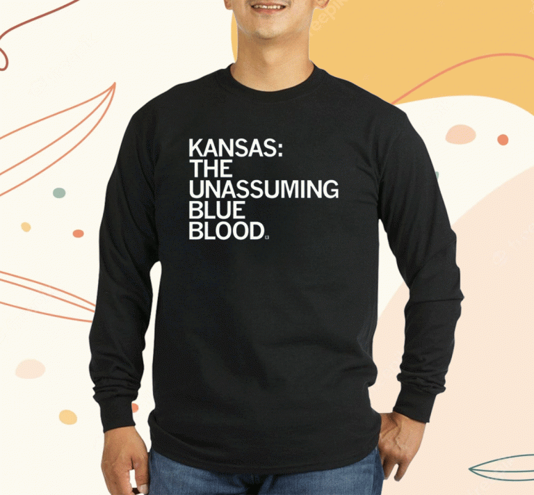 Shirts Kansas The Unassuming Blue Blood 2023