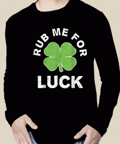 2023 Rub Me For Luck St Patrick's Day Tee Shirt