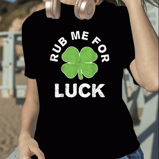 2023 Rub Me For Luck St Patrick's Day Tee Shirt