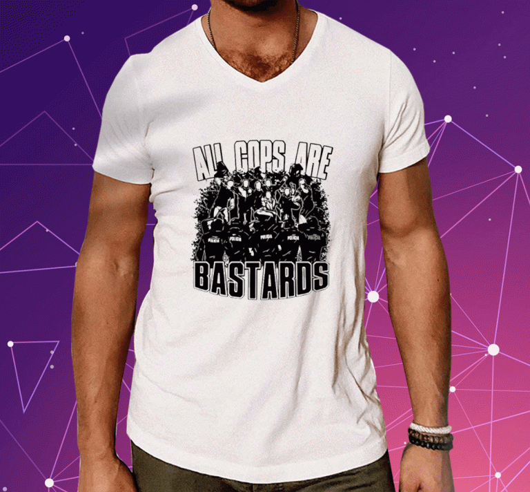 All Cops Are Bastards 2023 T-Shirt