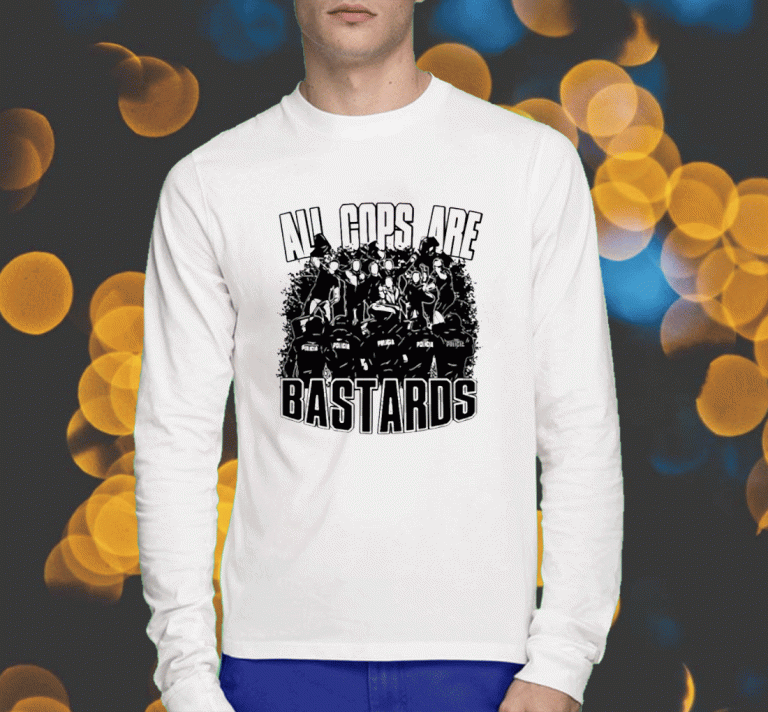 All Cops Are Bastards 2023 T-Shirt