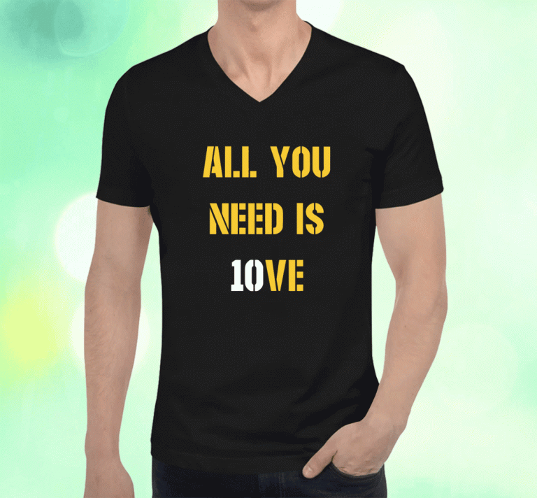 All you need is 10ve 2023 Shirts