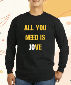 All you need is 10ve 2023 Shirts