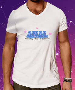 Vintage Anal Absolutely Need A Lobotomy T-Shirt