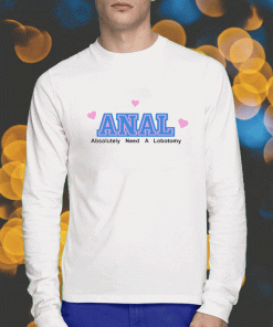 Vintage Anal Absolutely Need A Lobotomy T-Shirt