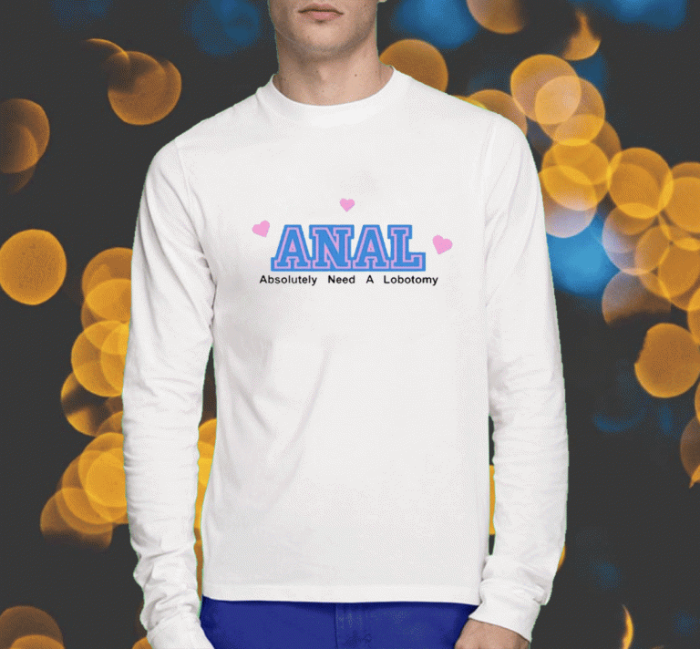 Vintage Anal Absolutely Need A Lobotomy T-Shirt