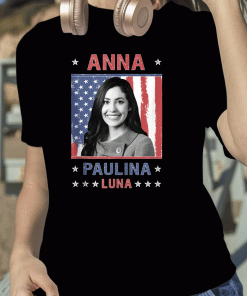 2023 Anna Paulina Luna Mexican American Congresswoman T-Shirt