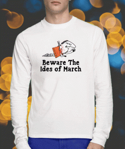 New Beware The Ides Of March TShirt