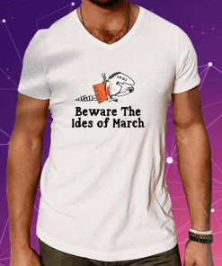 New Beware The Ides Of March TShirt