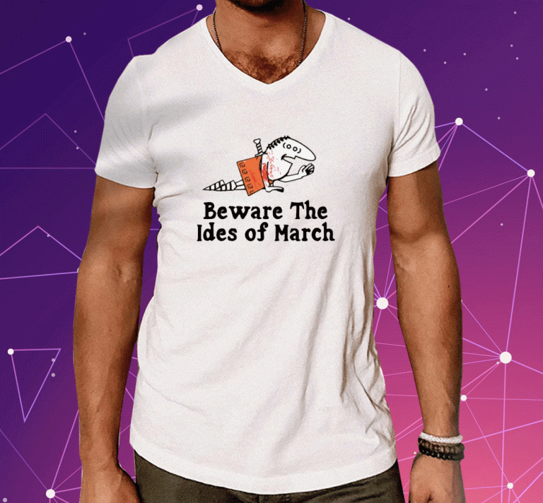 New Beware The Ides Of March TShirt