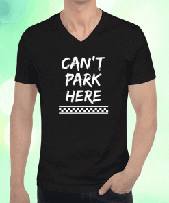 Can’t Park Here 2023 T-Shirt