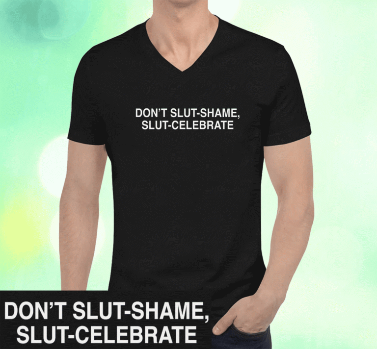 Don't Slut-Shame Slut-Celebrate 2023 T-Shirt