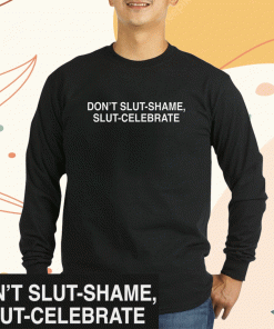 Don't Slut-Shame Slut-Celebrate 2023 T-Shirt