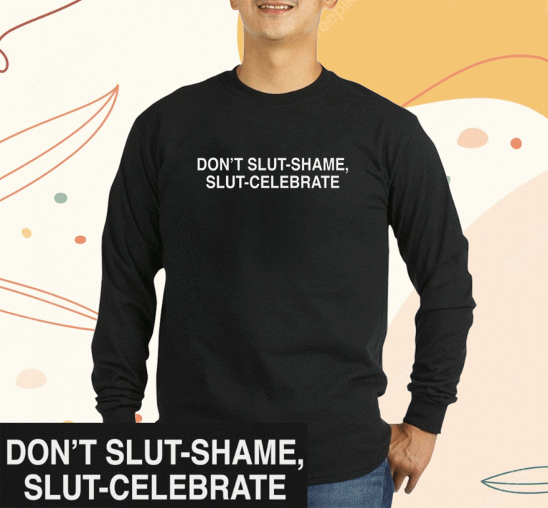 Don't Slut-Shame Slut-Celebrate 2023 T-Shirt