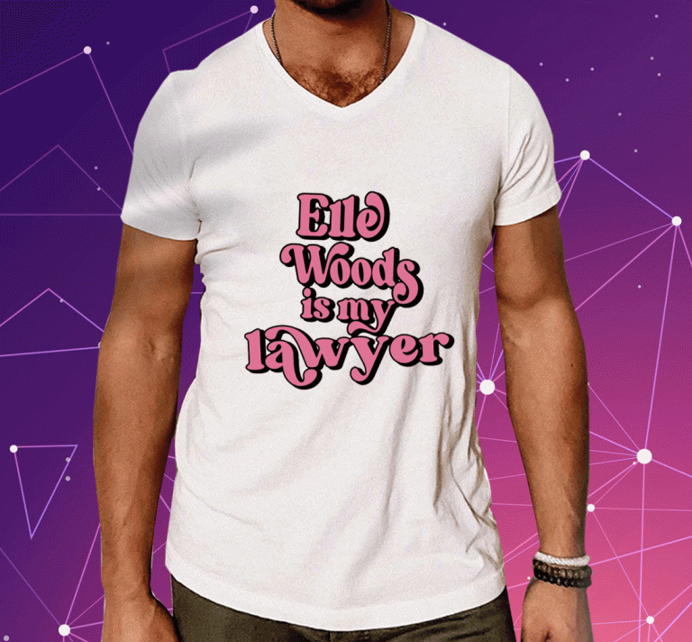 2023 Elle Woods Is My Lawyer Legally Blonde TShirt